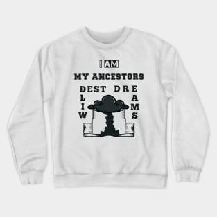 My Ancestors Dreams (for Men) Crewneck Sweatshirt